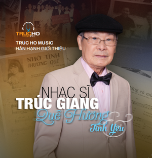 NHẠC SĨ TRÚC GIANG “Quê Hương & Tình Yêu” (CD only)